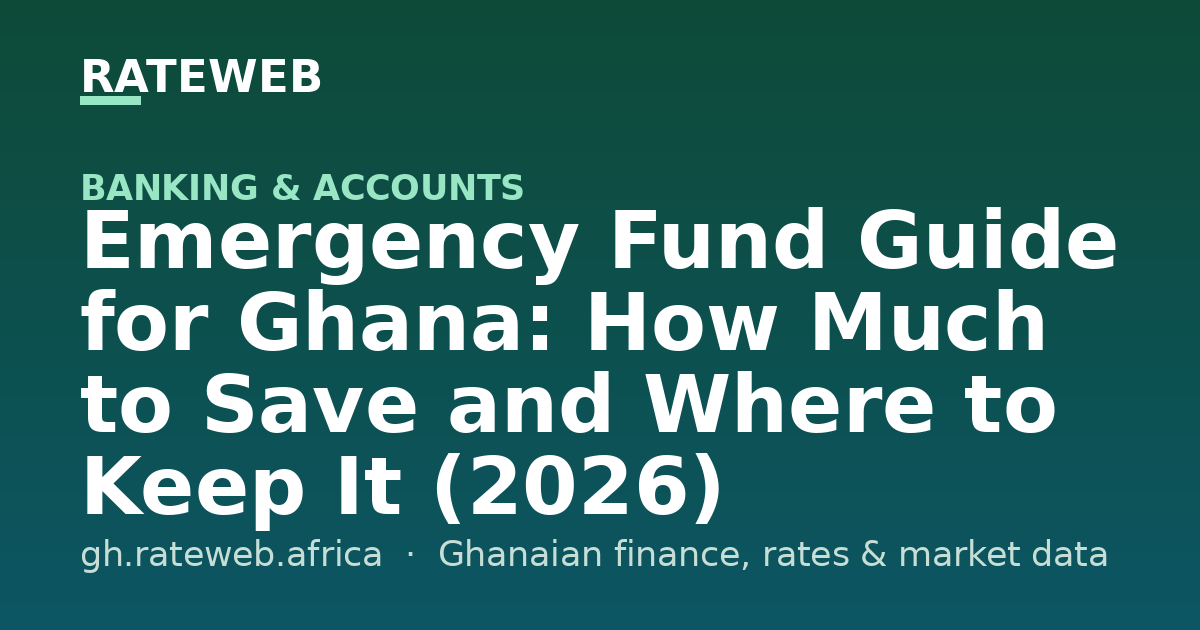 Emergency Fund Guide for Ghana: How Much to Save and Where to Keep It (2026)